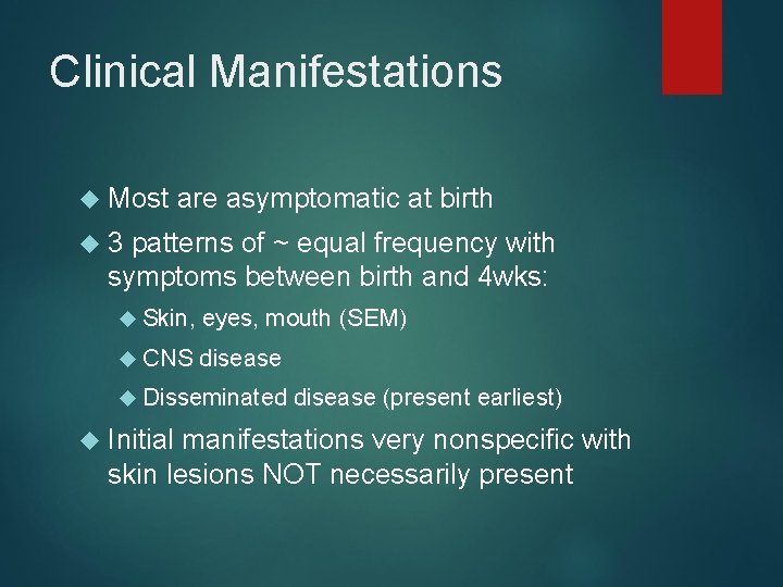 Clinical Manifestations Most are asymptomatic at birth 3 patterns of ~ equal frequency with