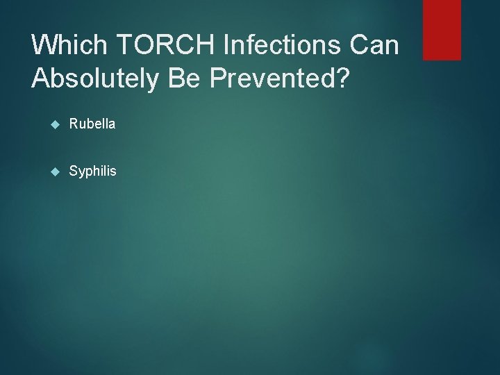 Which TORCH Infections Can Absolutely Be Prevented? Rubella Syphilis 