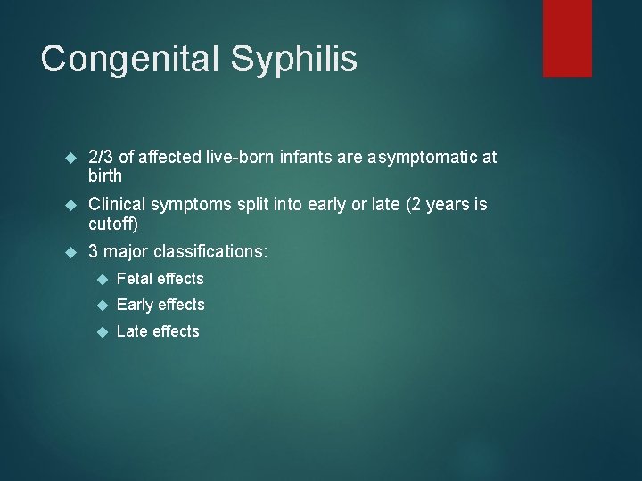 Congenital Syphilis 2/3 of affected live-born infants are asymptomatic at birth Clinical symptoms split