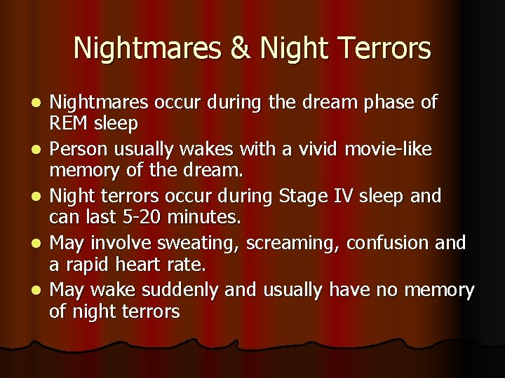 Nightmares & Night Terrors l l l Nightmares occur during the dream phase of