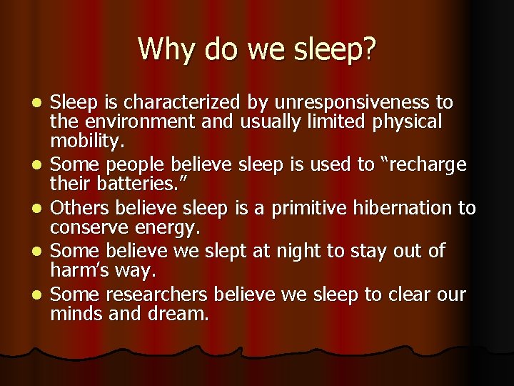 Why do we sleep? l l l Sleep is characterized by unresponsiveness to the