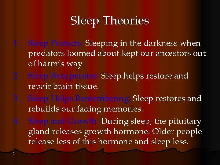 Sleep Theories 1. Sleep Protects: Sleeping in the darkness when predators loomed about kept