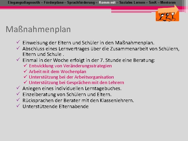 Eingangsdiagnostik – Förderpläne – Sprachförderung – Komm mit – Soziales Lernen – Sm. K