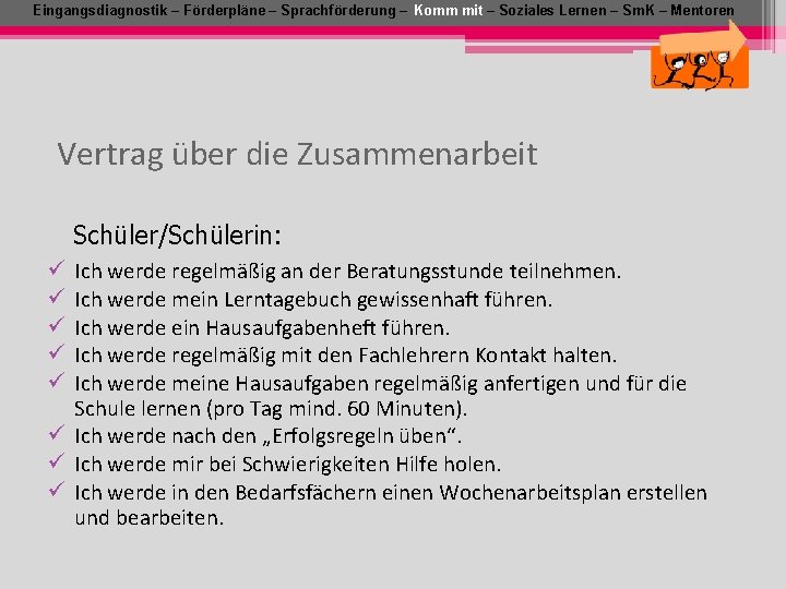 Eingangsdiagnostik – Förderpläne – Sprachförderung – Komm mit – Soziales Lernen – Sm. K