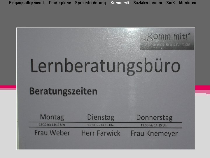 Eingangsdiagnostik – Förderpläne – Sprachförderung – Komm mit – Soziales Lernen – Sm. K