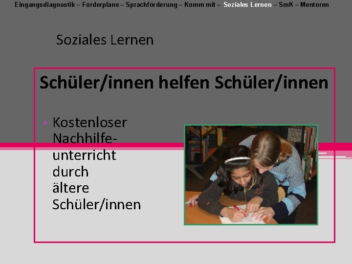 Eingangsdiagnostik – Förderpläne – Sprachförderung – Komm mit – Soziales Lernen – Sm. K