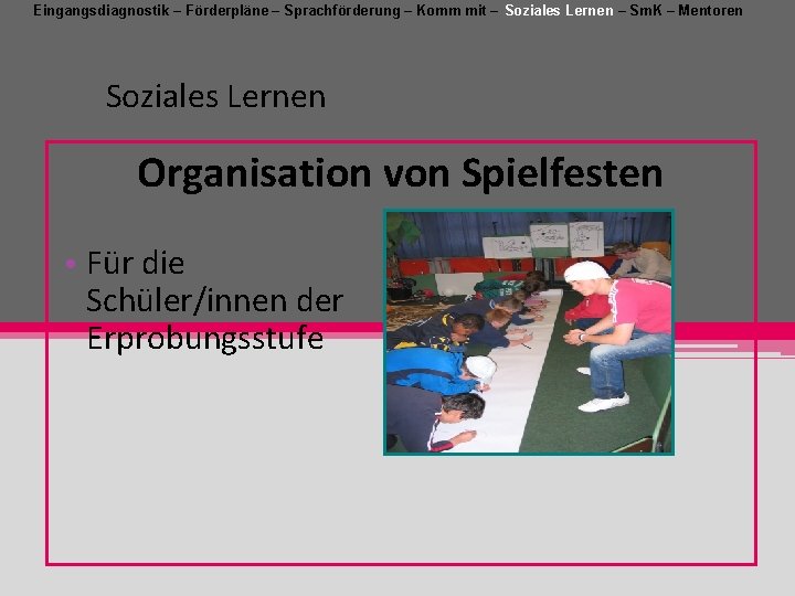 Eingangsdiagnostik – Förderpläne – Sprachförderung – Komm mit – Soziales Lernen – Sm. K