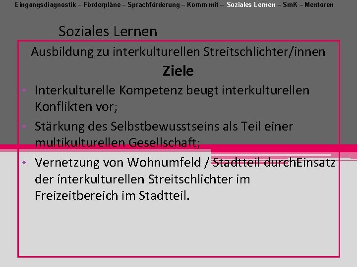 Eingangsdiagnostik – Förderpläne – Sprachförderung – Komm mit – Soziales Lernen – Sm. K