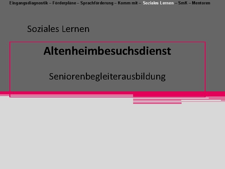 Eingangsdiagnostik – Förderpläne – Sprachförderung – Komm mit – Soziales Lernen – Sm. K