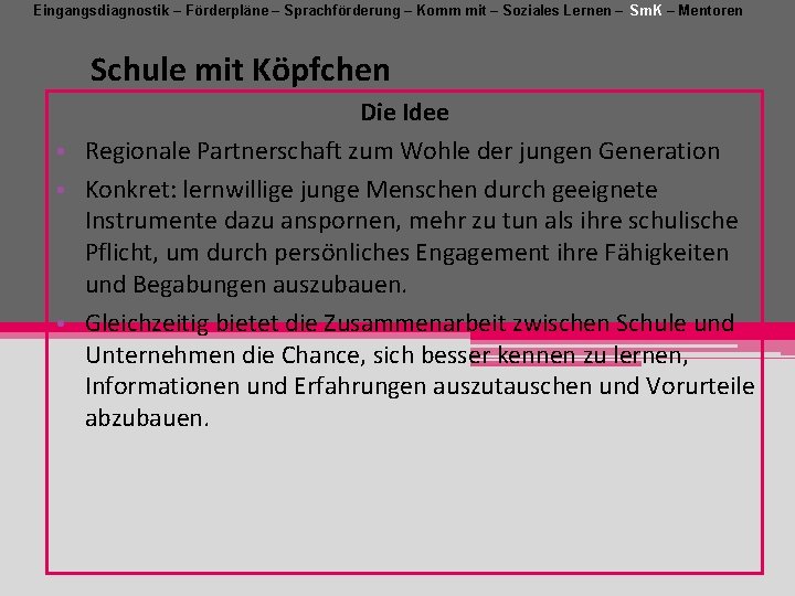 Eingangsdiagnostik – Förderpläne – Sprachförderung – Komm mit – Soziales Lernen – Sm. K