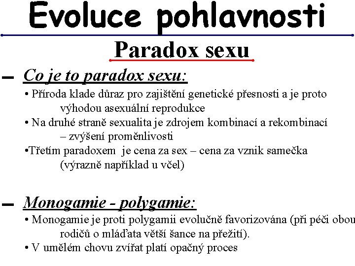 Evoluce pohlavnosti Paradox sexu ▬ Co je to paradox sexu: • Příroda klade důraz Evoluce pohlavnosti Paradox sexu ▬ Co je to paradox sexu: • Příroda klade důraz