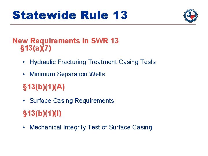 Statewide Rule 13 New Requirements in SWR 13 § 13(a)(7) • Hydraulic Fracturing Treatment