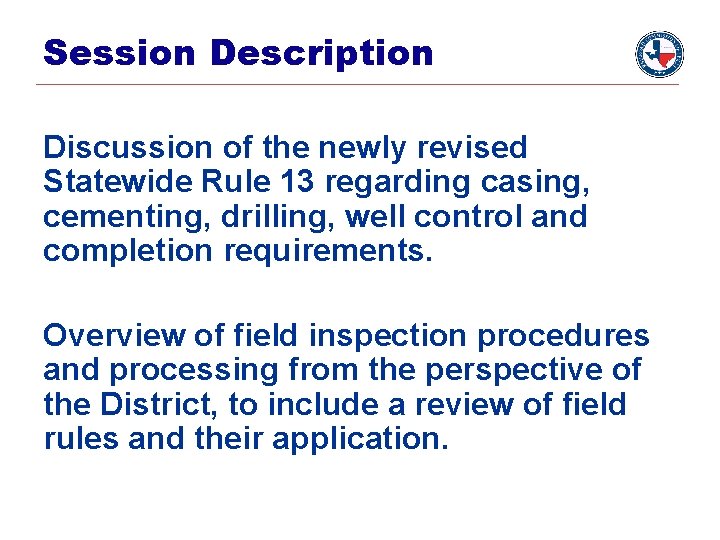 Session Description Discussion of the newly revised Statewide Rule 13 regarding casing, cementing, drilling,