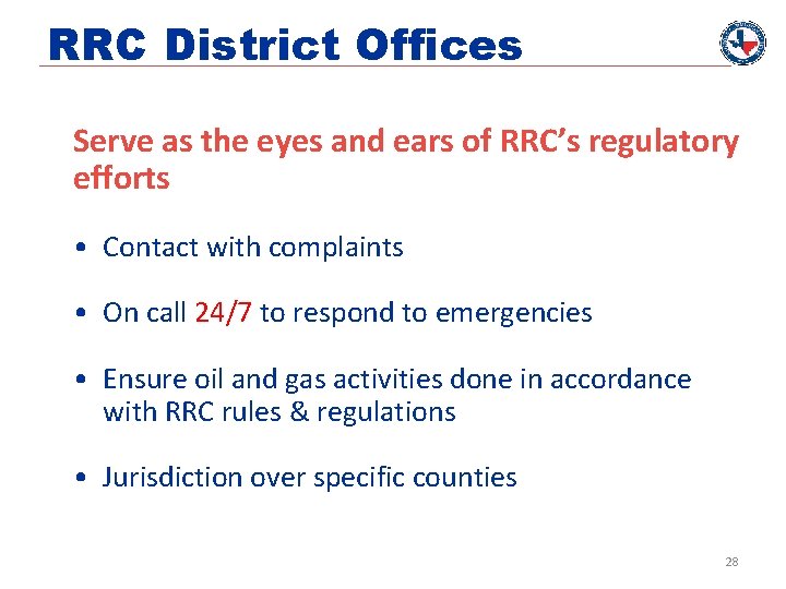 RRC District Offices Serve as the eyes and ears of RRC’s regulatory efforts •