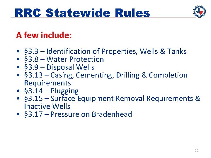 RRC Statewide Rules A few include: • • § 3. 3 – Identification of