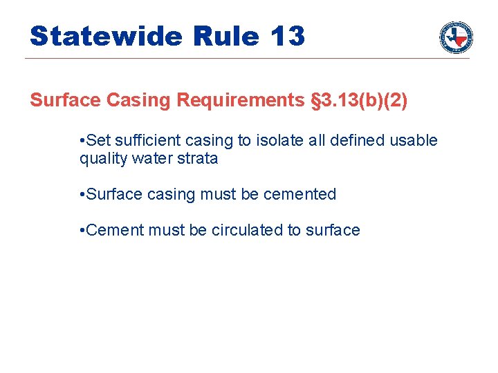 Statewide Rule 13 Surface Casing Requirements § 3. 13(b)(2) • Set sufficient casing to
