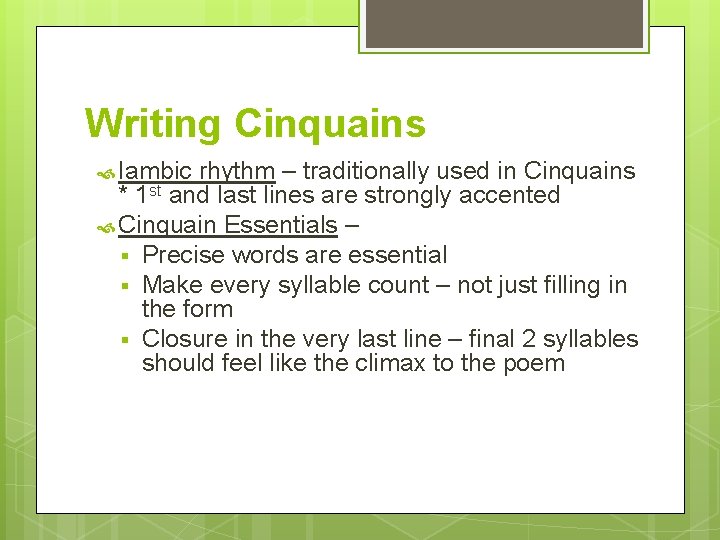 Writing Cinquains Iambic rhythm – traditionally used in Cinquains * 1 st and last