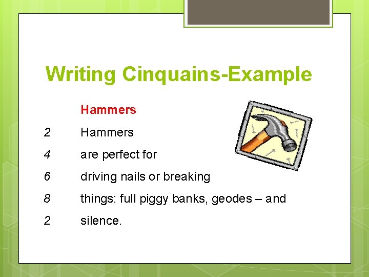 Writing Cinquains-Example Hammers 2 Hammers 4 are perfect for 6 driving nails or breaking