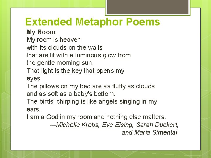 Extended Metaphor Poems My Room My room is heaven with its clouds on the