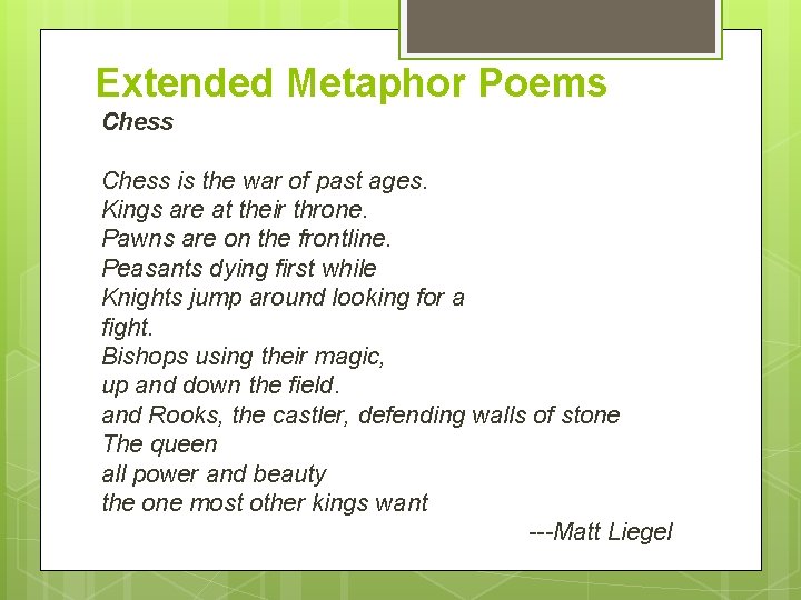 Extended Metaphor Poems Chess is the war of past ages. Kings are at their