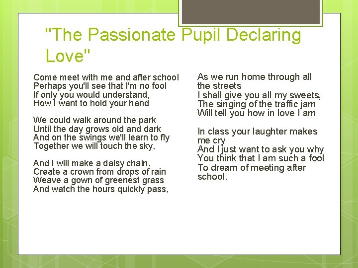 "The Passionate Pupil Declaring Love" Come meet with me and after school Perhaps you'll