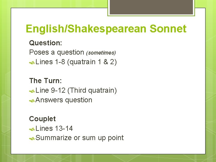 English/Shakespearean Sonnet Question: Poses a question (sometimes) Lines 1 -8 (quatrain 1 & 2)