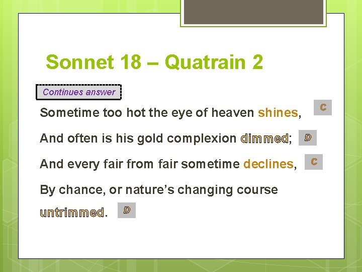 Sonnet 18 – Quatrain 2 Continues answer C Sometime too hot the eye of