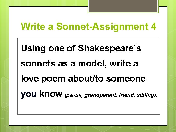 Write a Sonnet-Assignment 4 Using one of Shakespeare’s sonnets as a model, write a