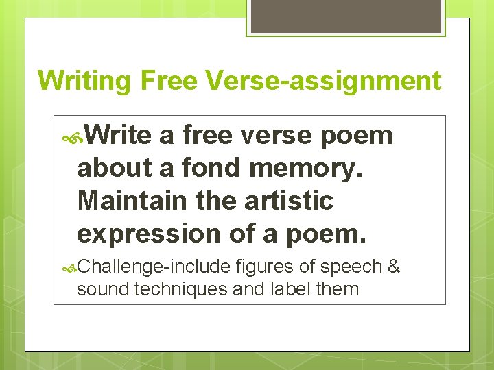 Writing Free Verse-assignment Write a free verse poem about a fond memory. Maintain the
