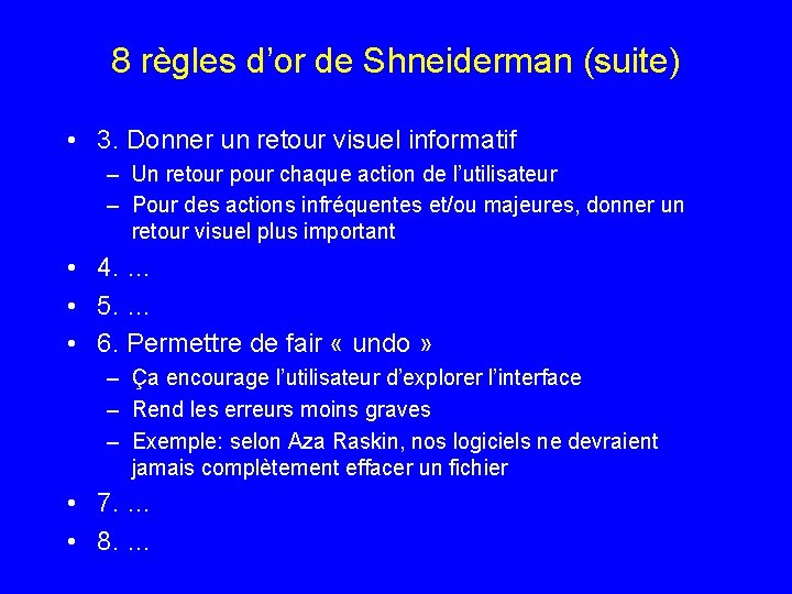 8 règles d’or de Shneiderman (suite) • 3. Donner un retour visuel informatif –