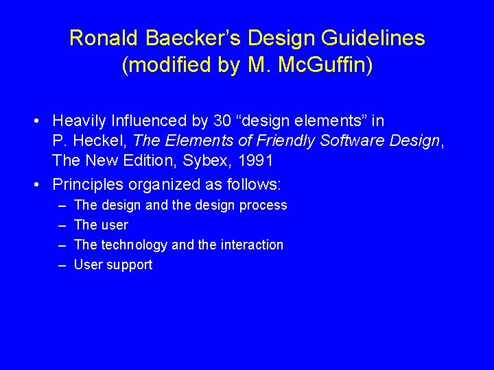 Ronald Baecker’s Design Guidelines (modified by M. Mc. Guffin) • Heavily Influenced by 30