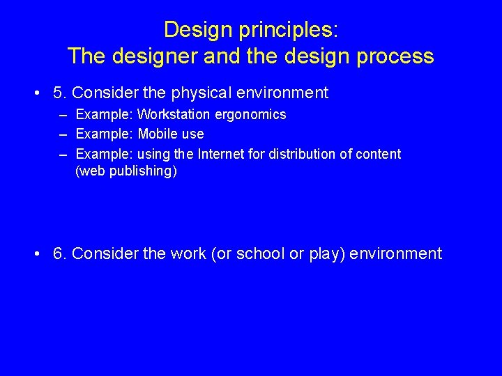 Design principles: The designer and the design process • 5. Consider the physical environment