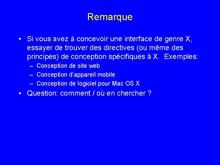 Remarque • Si vous avez à concevoir une interface de genre X, essayer de