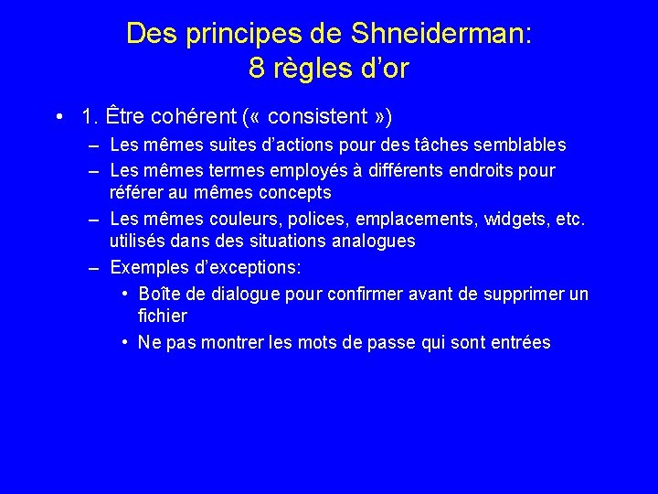 Des principes de Shneiderman: 8 règles d’or • 1. Être cohérent ( « consistent