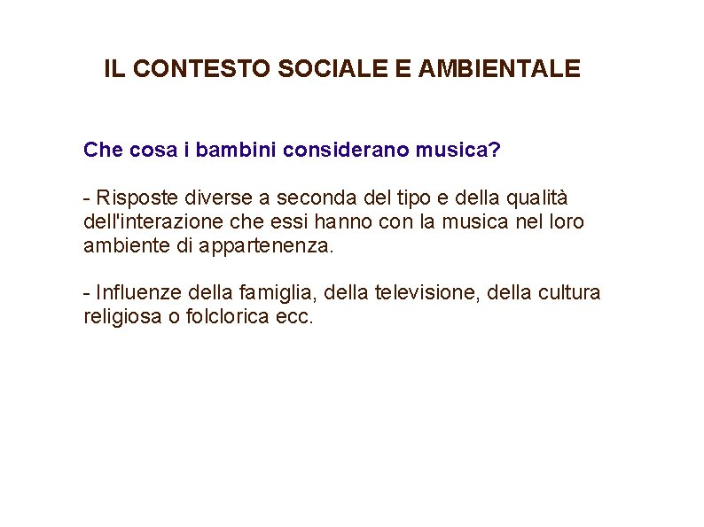 IL CONTESTO SOCIALE E AMBIENTALE Che cosa i bambini considerano musica? - Risposte diverse