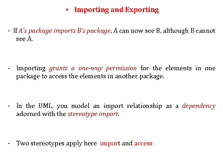  • Importing and Exporting - If A's package imports B's package, A can
