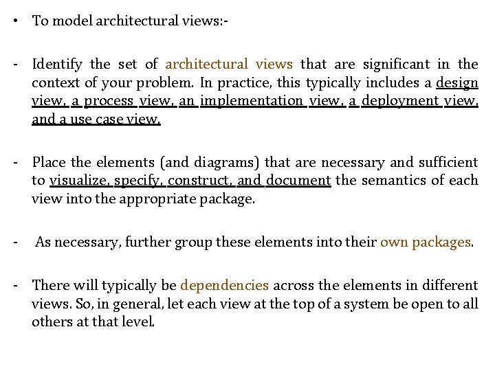  • To model architectural views: - Identify the set of architectural views that