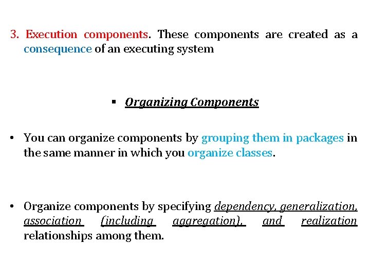 3. Execution components. These components are created as a consequence of an executing system