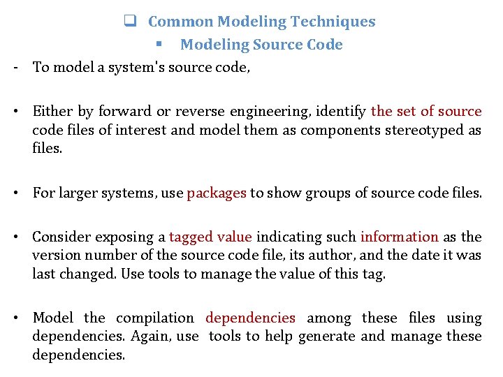 q Common Modeling Techniques § Modeling Source Code - To model a system's source