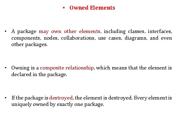  • Owned Elements • A package may own other elements, including classes, interfaces,