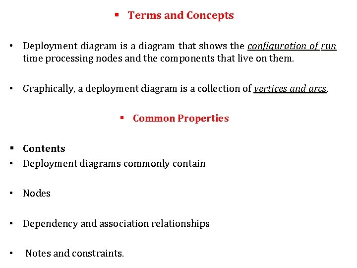 § Terms and Concepts • Deployment diagram is a diagram that shows the configuration