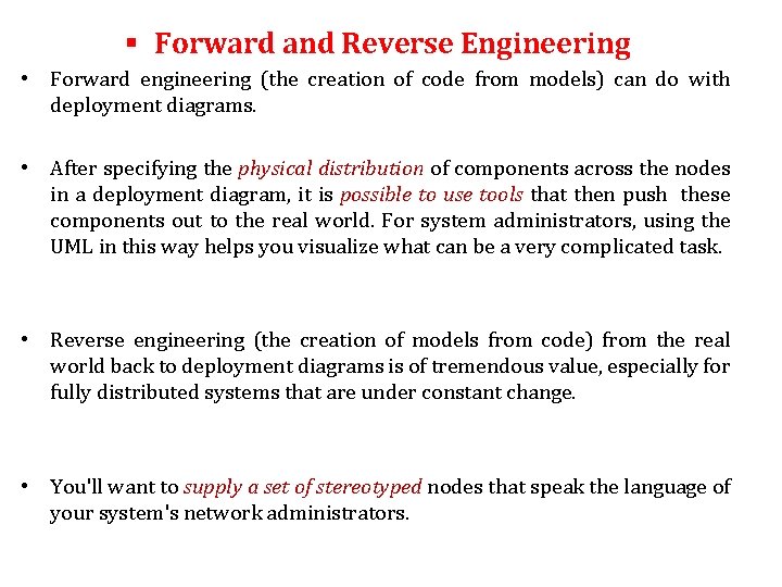 § Forward and Reverse Engineering • Forward engineering (the creation of code from models)