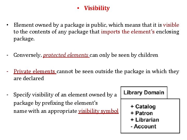  • Visibility • Element owned by a package is public, which means that