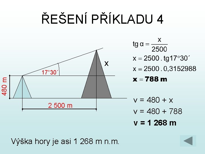 ŘEŠENÍ PŘÍKLADU 4 480 m x 17° 30´ 2 500 m Výška hory je