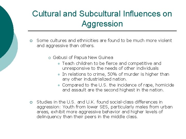 Cultural and Subcultural Influences on Aggression ¡ Some cultures and ethnicities are found to