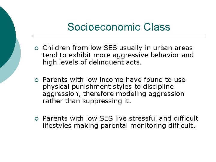 Socioeconomic Class ¡ Children from low SES usually in urban areas tend to exhibit