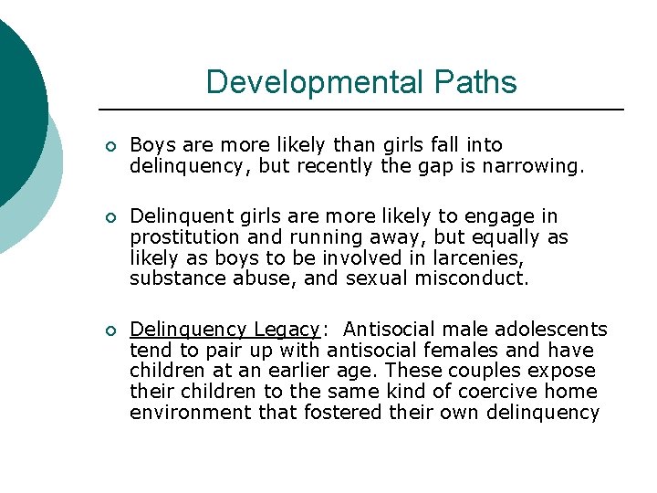 Developmental Paths ¡ Boys are more likely than girls fall into delinquency, but recently