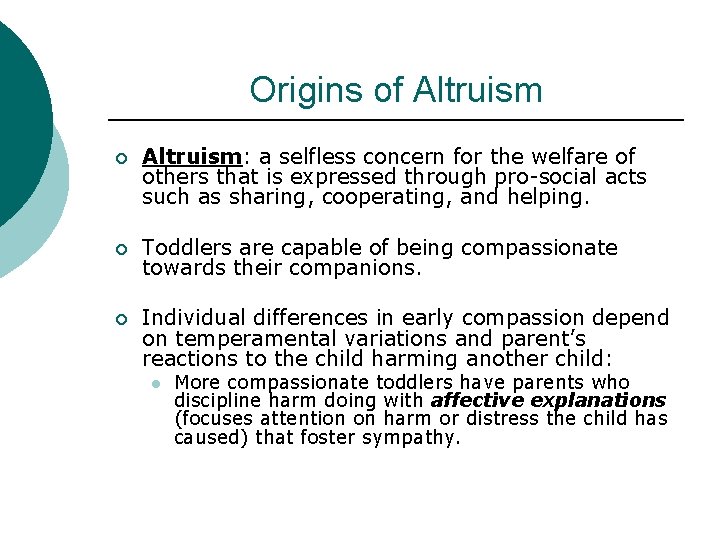 Origins of Altruism ¡ Altruism: a selfless concern for the welfare of others that