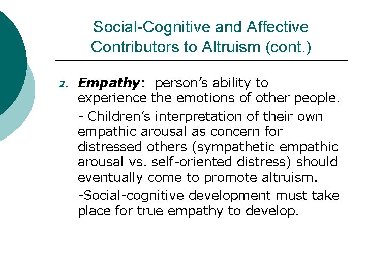 Social-Cognitive and Affective Contributors to Altruism (cont. ) 2. Empathy: person’s ability to experience