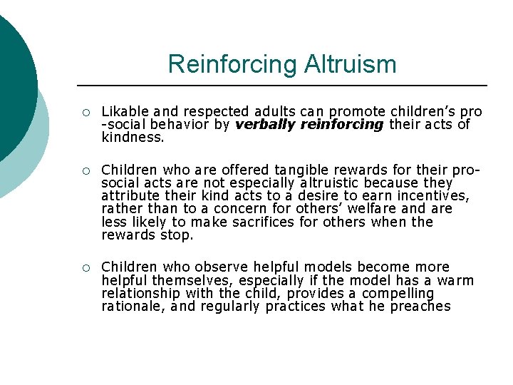 Reinforcing Altruism ¡ Likable and respected adults can promote children’s pro -social behavior by